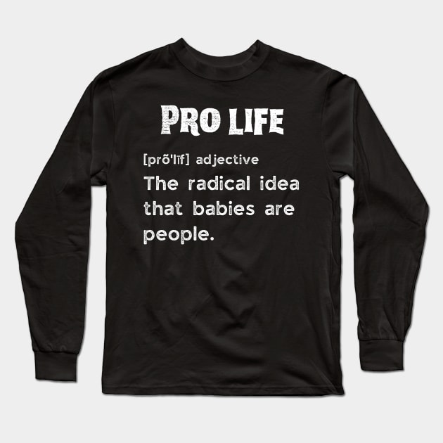 Pro life definition Long Sleeve T-Shirt by JustBeSatisfied